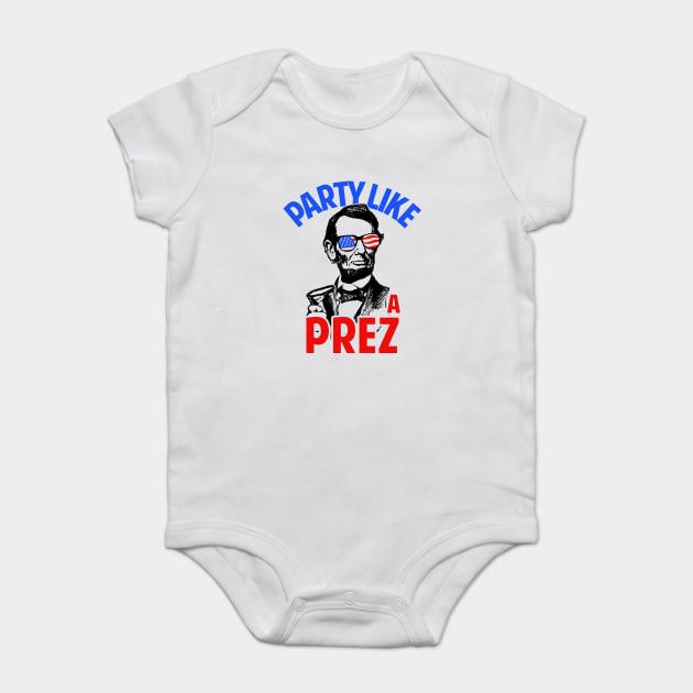 Party Like A Prez Baby Bodysuit by dumbshirts